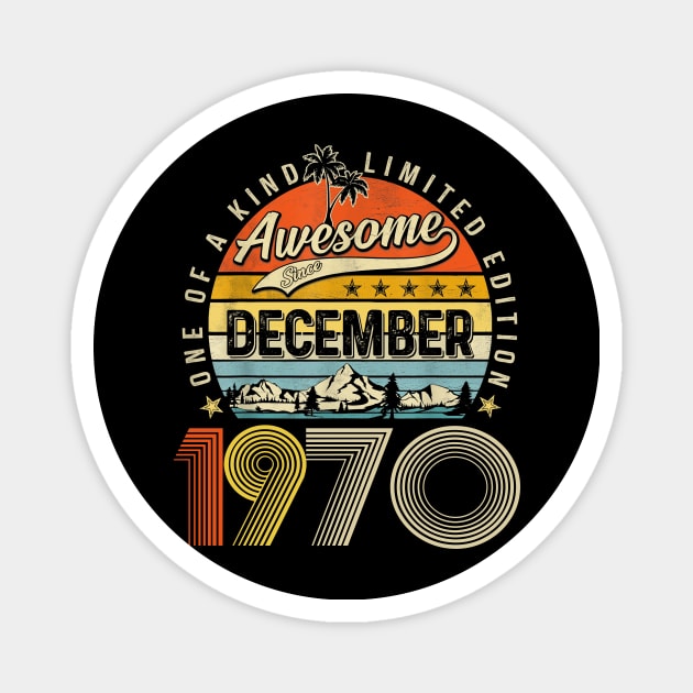 Awesome Since December 1970 Vintage 53rd Birthday Magnet by Ripke Jesus